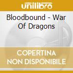 Bloodbound - War Of Dragons cd musicale di Bloodbound