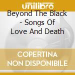 Beyond The Black - Songs Of Love And Death cd