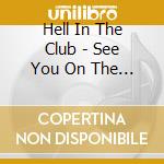 Hell In The Club - See You On The Dark Side cd musicale di Hell In The Club