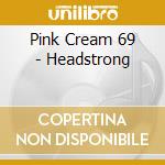 Pink Cream 69 - Headstrong cd musicale di Pink Cream 69
