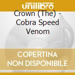 Crown (The) - Cobra Speed Venom cd