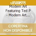 Modern Art Featuring Ted P - Modern Art Featuring Ted Poley cd