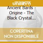 Ancient Bards - Origine - The Black Crystal Sword Saga Part2 cd