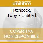 Hitchcock, Toby - Untitled cd
