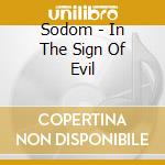 Sodom - In The Sign Of Evil cd musicale di Sodom