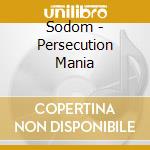 Sodom - Persecution Mania cd musicale di Sodom