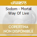 Sodom - Mortal Way Of Live cd