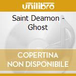 Saint Deamon - Ghost cd musicale di Saint Deamon