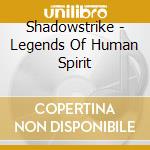Shadowstrike - Legends Of Human Spirit cd