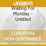 Waiting For Monday - Untitled cd