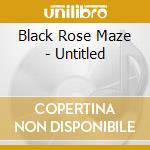 Black Rose Maze - Untitled cd