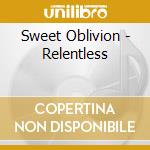 Sweet Oblivion - Relentless cd