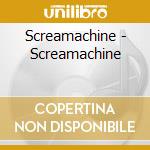 Screamachine - Screamachine cd