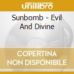Sunbomb - Evil And Divine cd