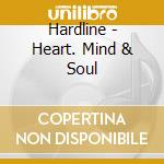 Hardline - Heart. Mind & Soul cd musicale