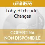 Toby Hitchcock - Changes cd