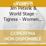 Jim Peterik & World Stage - Tigress - Women Who Rock The World cd musicale