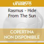 Rasmus - Hide From The Sun cd
