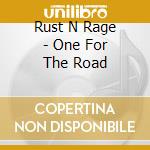 Rust N Rage - One For The Road cd
