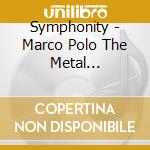 Symphonity - Marco Polo The Metal Soundtrack cd