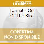 Tarmat - Out Of The Blue cd