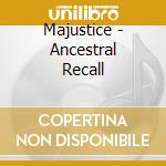 Majustice - Ancestral Recall cd musicale