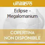 Eclipse - Megalomanium cd musicale