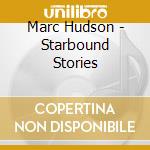 Marc Hudson - Starbound Stories cd