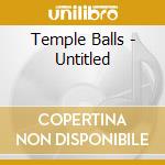 Temple Balls - Untitled cd