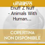 Enuff Z Nuff - Animals With Human Intelligence cd