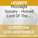 Moonlight Sorcery - Horned Lord Of The Thorned Castle cd
