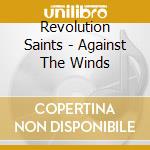 Revolution Saints - Against The Winds cd