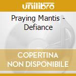 Praying Mantis - Defiance cd musicale