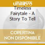 Timeless Fairytale - A Story To Tell cd