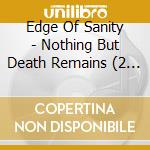 Edge Of Sanity - Nothing But Death Remains (2 Cd) cd