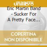 Eric Martin Band - Sucker For A Pretty Face -Original Sessions cd