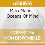 Millo.Mario - Oceans Of Mind cd