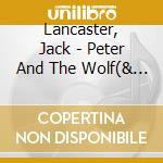 Lancaster, Jack - Peter And The Wolf(& Robin Lumley) cd musicale di Lancaster, Jack