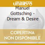 Manuel Gottsching - Dream & Desire cd