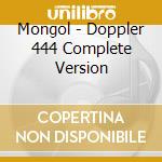 Mongol - Doppler 444 Complete Version cd