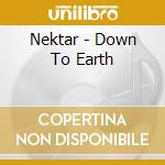 Nektar - Down To Earth cd musicale di Nektar