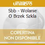 Sbb - Wolanie O Brzek Szkla cd