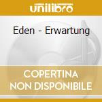 Eden - Erwartung cd musicale di Eden