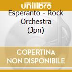 Esperanto - Rock Orchestra (Jpn) cd musicale di Esperanto