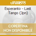 Esperanto - Last Tango (Jpn) cd musicale di Esperanto
