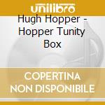 Hugh Hopper - Hopper Tunity Box cd