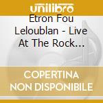 Etron Fou Leloublan - Live At The Rock In Opposition Festival cd