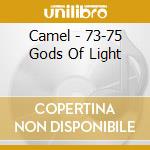 Camel - 73-75 Gods Of Light cd