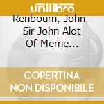 Renbourn, John - Sir John Alot Of Merrie Englandes   Musyk Thyng & Ye Gri cd