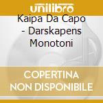 Kaipa Da Capo - Darskapens Monotoni cd